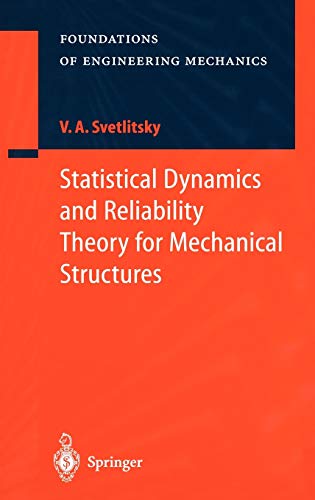 Statistical Dynamics and Reliability Theory for Mechanical Structures (Foundations of Engineering Mechanics)