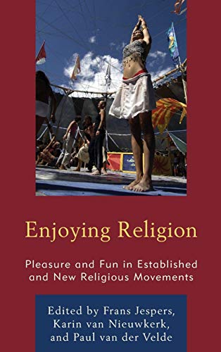 Enjoying Religion: Pleasure and Fun in Established and New Religious Movements