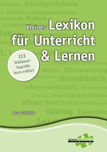 Kleines Lexikon für Unterricht und Lernen: 111 Schlüsselbegriffe kurz erklärt