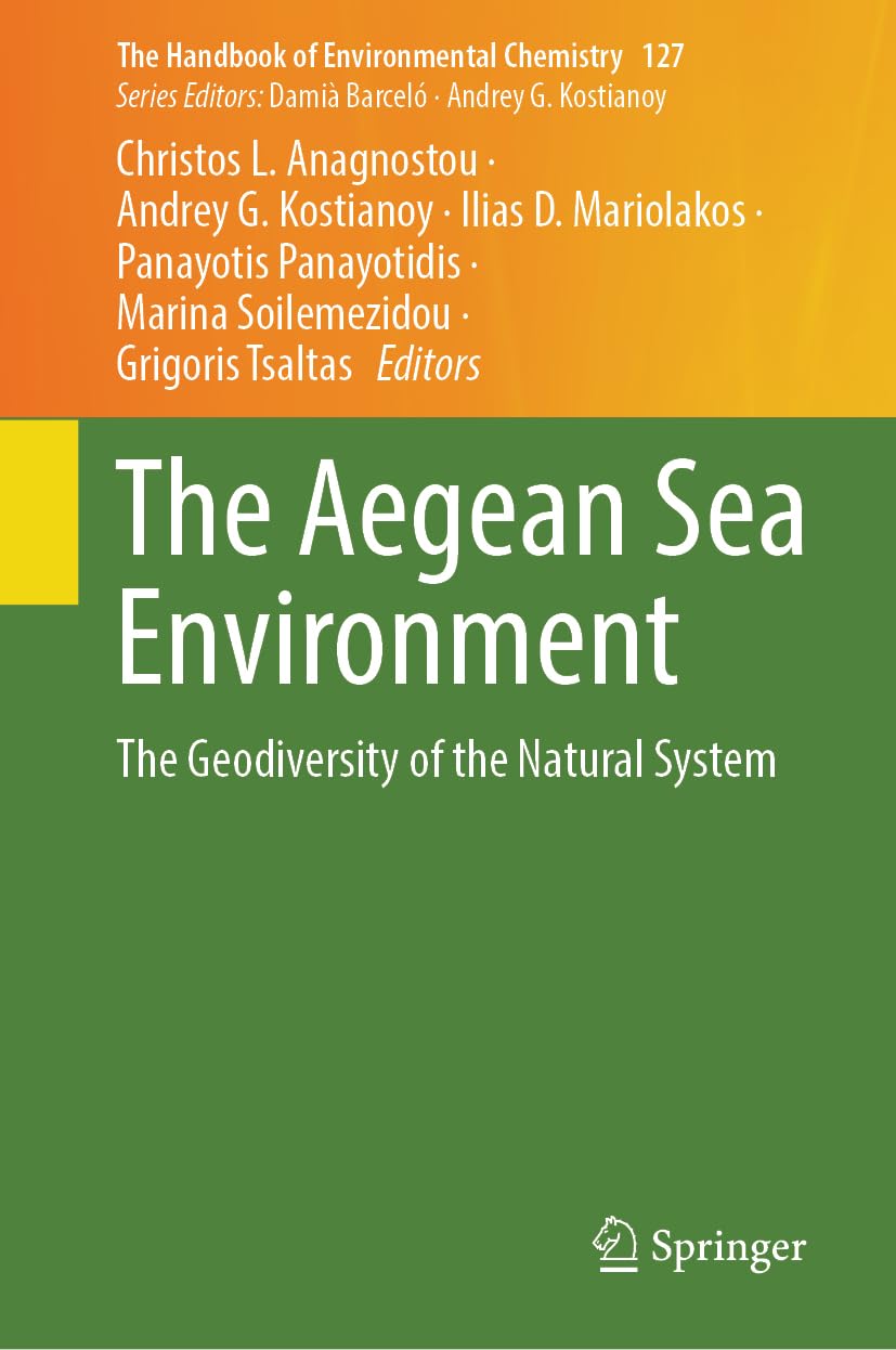 The Aegean Sea Environment: The Geodiversity of the Natural System (The Handbook of Environmental Chemistry, 127, Band 127)