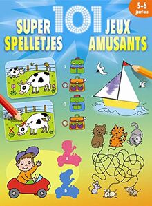 101 super Spelletjes : 5-6 Jaar. 101 super jeux amusants : 5-6 ans