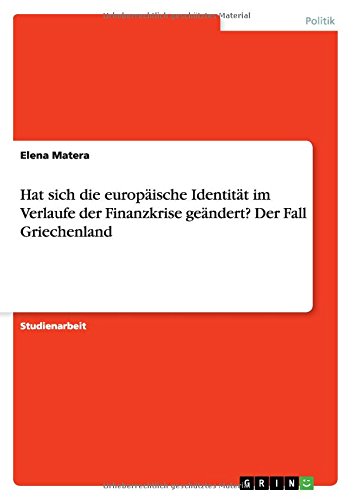 Hat sich die europäische Identität im Verlaufe der Finanzkrise geändert? Der Fall Griechenland