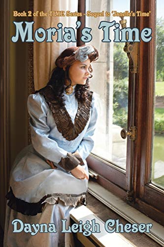 Moria's Time: Book 2 of the Time Series - Sequel to 'Janelle's Time'