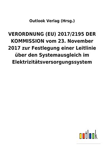 VERORDNUNG (EU) 2017/2195 DER KOMMISSION vom 23. November 2017 zur Festlegung einer Leitlinie über den Systemausgleich im Elektrizitätsversorgungssystem