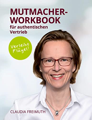 Mutmacher Workbook: für authentischen Vertrieb