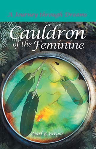 Cauldron of the Feminine: A Journey Through Dreams (Dreams Along The Way, Band 3)