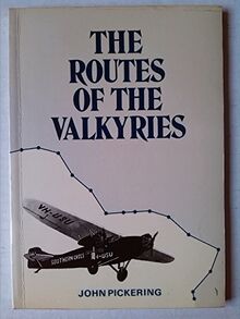 Routes of the Valkyries: Brief Joint Biography of Air Commodore Sir Charles Edward Kingsford Smith and Flt.Lt.Charles Thomas Phillippe Ulm