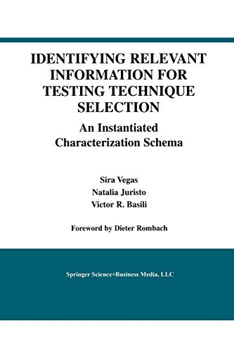Identifying Relevant Information for Testing Technique Selection: An Instantiated Characterization Schema (International Series in Software Engineering, 8, Band 8)
