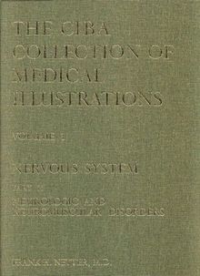 The Netter Collection of Medical Illustrations - Nervous System: Part II - Neurologic and Neuromuscular Disorders: 1 (Nervous System Vol. 1)