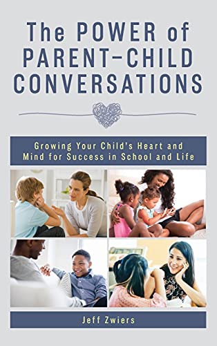 The Power of Parent-Child Conversations: Growing Your Child's Heart and Mind for Success in School and Life