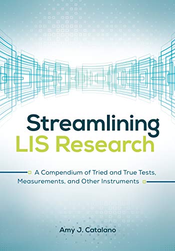 Streamlining LIS Research: A Compendium of Tried and True Tests, Measurements, and Other Instruments