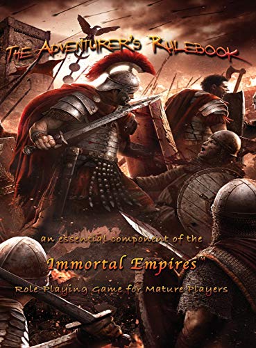 The Adventurer's Rulebook: an essential component of the Immortal Empires Role-Playing Game for Mature Players