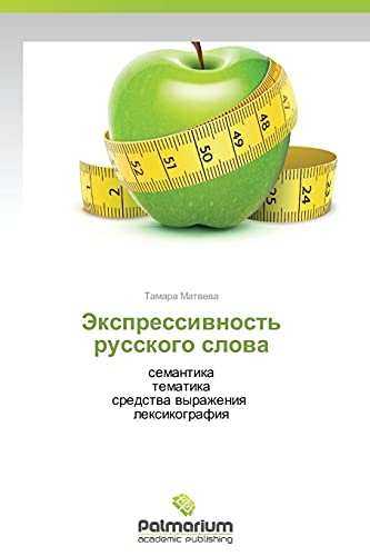 Ekspressivnost' russkogo slova: semantika tematika sredstva vyrazheniya leksikografiya: semantika tematika sredstwa wyrazheniq lexikografiq