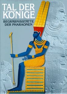 Das Tal der Könige. Begräbnisstätte der Pharaonen