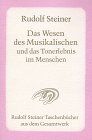 Das Wesen des Musikalischen und das Tonerlebnis im Menschen: 8 Vorträge, 2 Fragenbeantwortungen und 2 Schlussworte in verschiedenen Städten, 1906 und 1920-1923