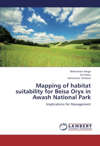 Mapping of habitat suitability for Beisa Oryx in Awash National Park: Implications for Management
