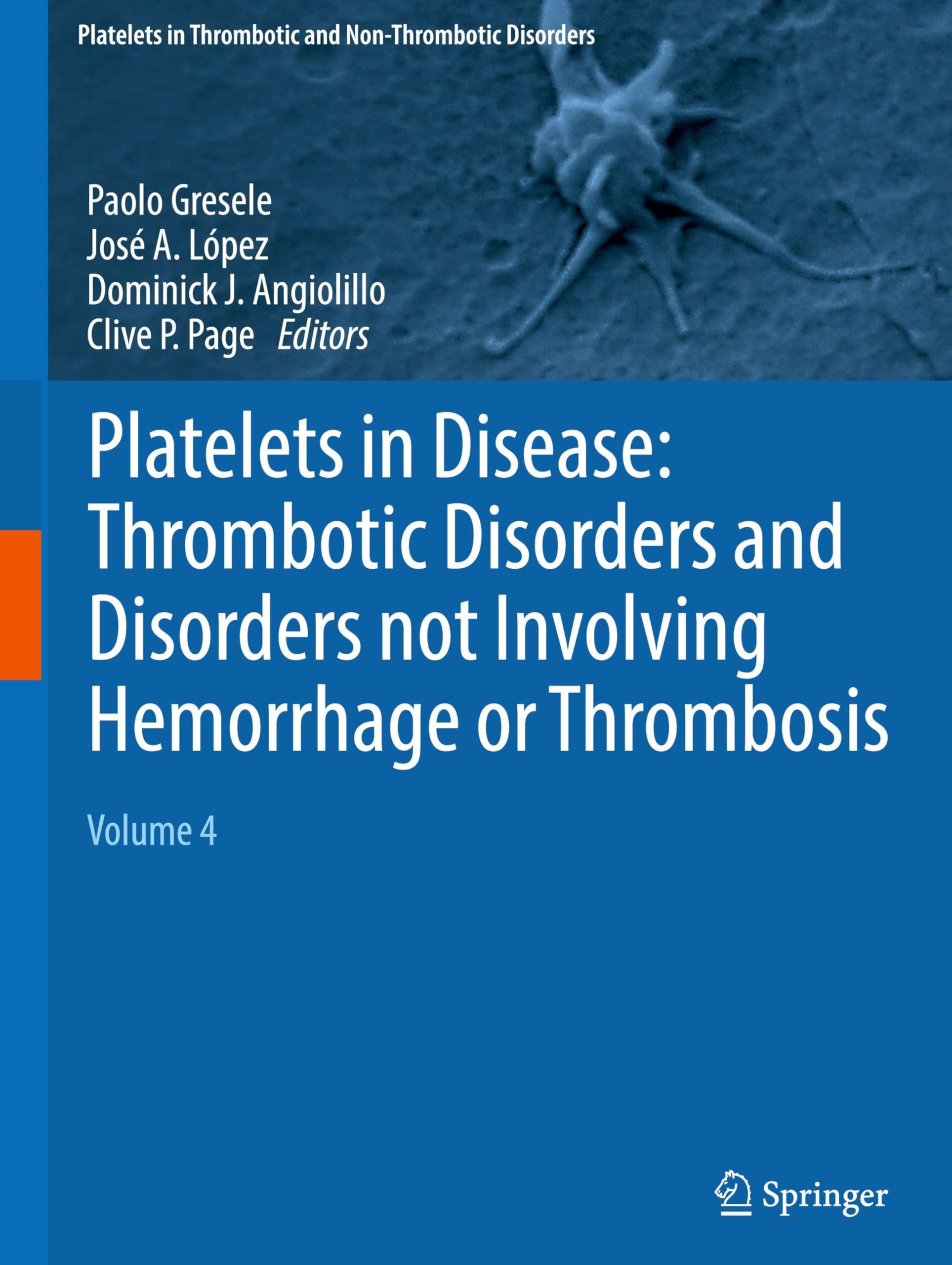Platelets in Disease: Thrombotic Disorders and Disorders not Involving Hemorrhage or Thrombosis: Volume 4 (Platelets in Thrombotic and Non-Thrombotic Disorders)