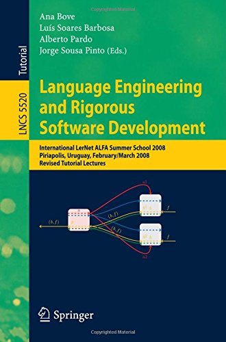Language Engineering and Rigorous Software Development: International LerNet A.L.F.A. Summer School 2008, Piriapolis, Uruguay, February 24 - March 1, ... Lectures (Lecture Notes in Computer Science)