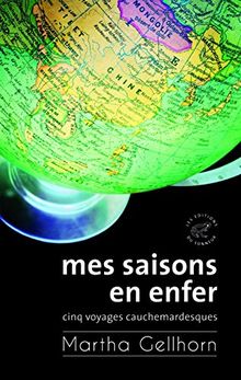 Mes saisons en enfer : cinq voyages cauchemardesques