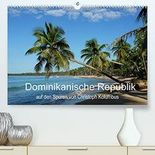 Dominikanische Republik auf den Spuren von Cristoph Kolumbus (Premium, hochwertiger DIN A2 Wandkalender 2023, Kunstdruck in Hochglanz)