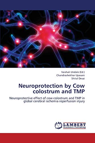 Neuroprotection by Cow colostrum and TMP: Neuroprotective effect of cow colostrum and TMP in global cerebral ischemia reperfusion injury