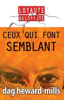 Ceux Qui Font Semblant (Loyauté et déloyauté, Band 7)