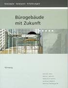 Bürogebäude mit Zukunft. Konzepte, Analysen, Erfahrungen