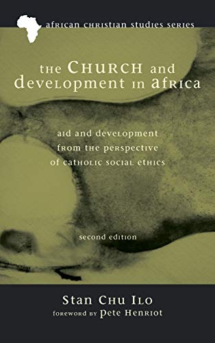 The Church and Development in Africa, Second Edition: Aid and Development from the Perspective of Catholic Social Ethics (African Christian Studies, Band 2)
