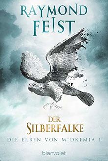 Die Erben von Midkemia 1 - Der Silberfalke: Roman