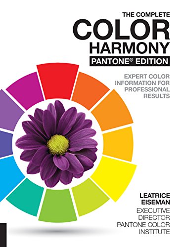 Leatrice Eiseman The Complete Color Harmony. Pantone Edition, New And Revised, Expert Color Information For Professional Color Results