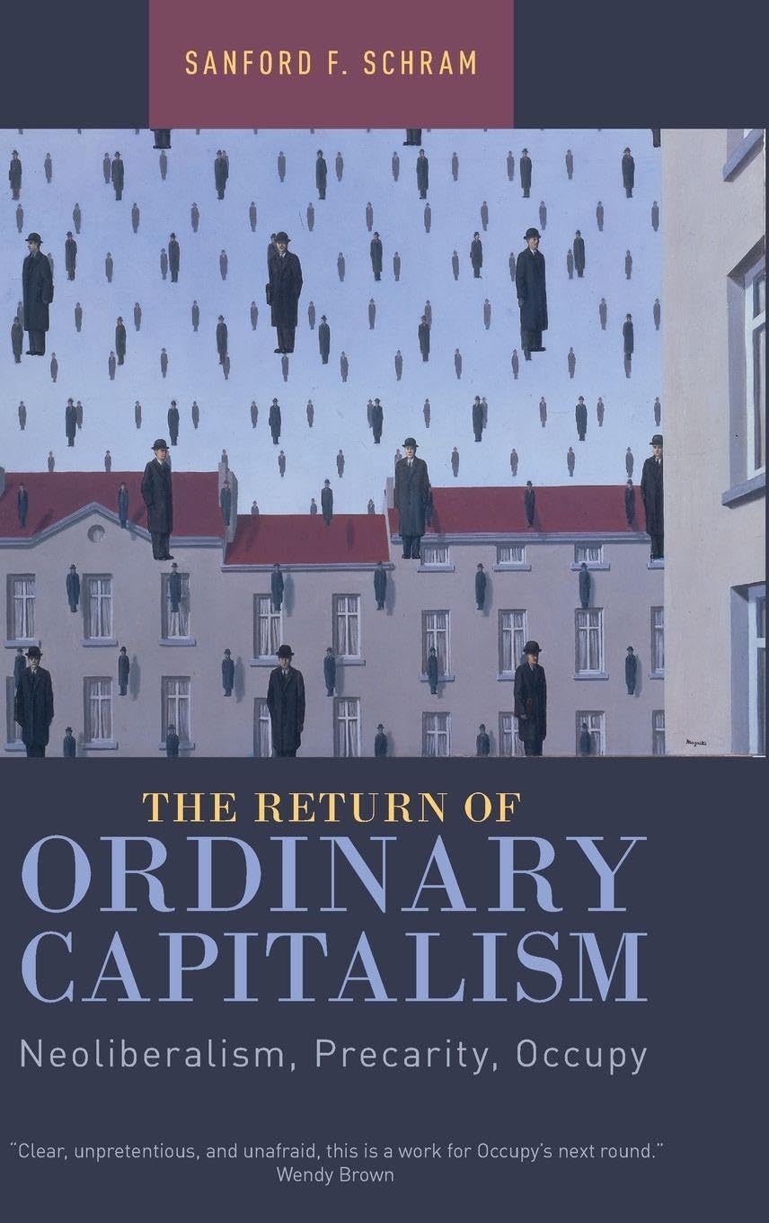 The Return of Ordinary Capitalism: Neoliberalism, Precarity, Occupy