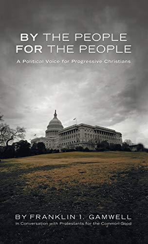By the People, For the People: A Political Voice for Progressive Christians