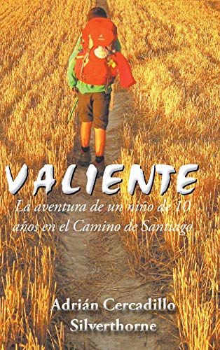 Valiente: La aventura de un niño de 10 años en el Camino de Santiago