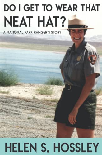 Do I Get to Wear That Neat Hat?: A National Park Ranger's Story