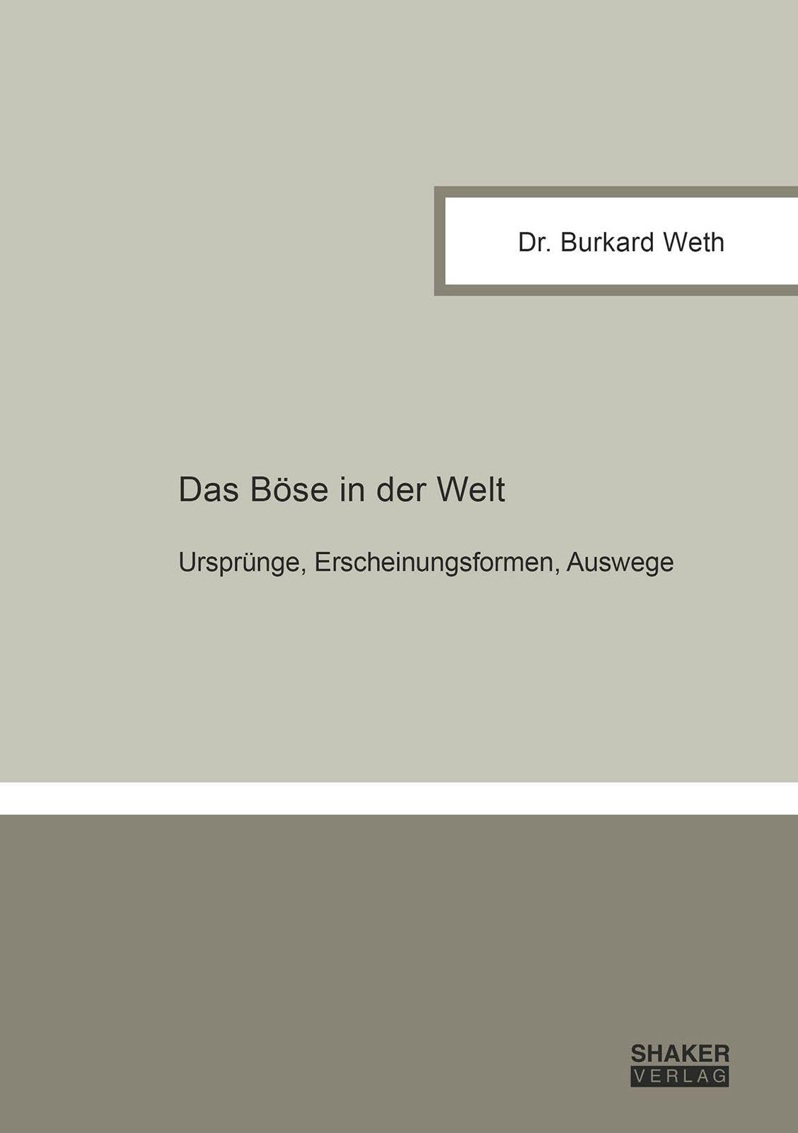 Das Böse in der Welt: Ursprünge, Erscheinungsformen, Auswege (Berichte aus der Philosophie)
