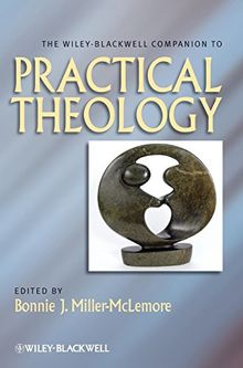 The Wiley-Blackwell Companion to Practical Theology (Blackwell Companions to Religion)