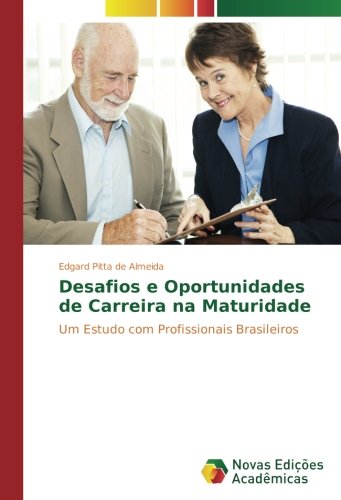 Desafios e Oportunidades de Carreira na Maturidade: Um Estudo com Profissionais Brasileiros