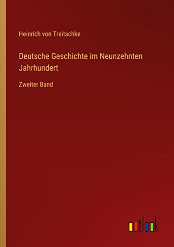 Deutsche Geschichte im Neunzehnten Jahrhundert: Zweiter Band