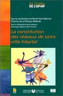 La constitution des réseaux de soins ville-hôpital