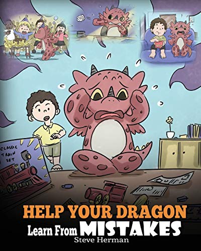Help Your Dragon Learn From Mistakes: Teach Your Dragon It’s OK to Make Mistakes. A Cute Children Story To Teach Kids About Perfectionism and How To Accept Failures. (My Dragon Books, Band 26)
