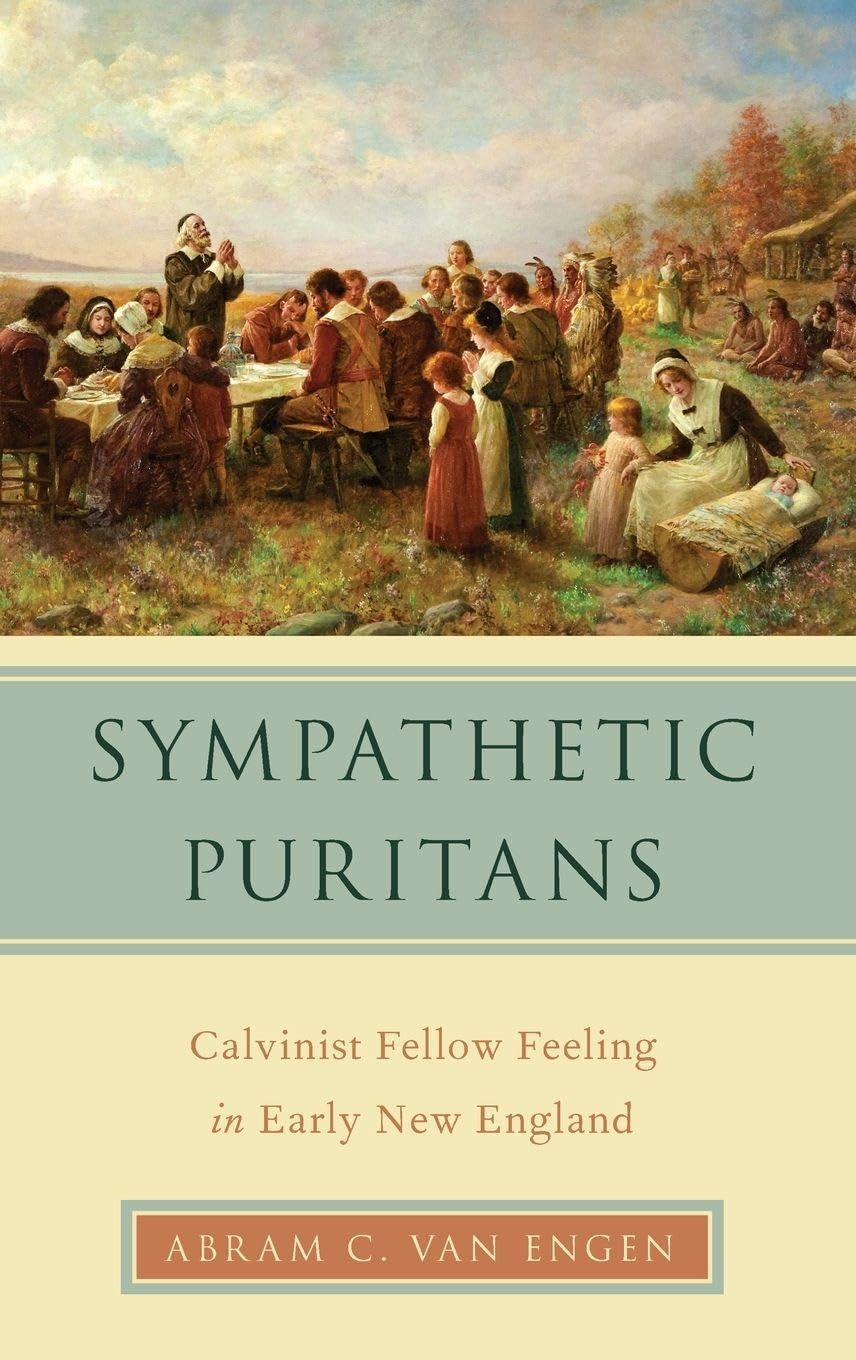Sympathetic Puritans: Calvinist Fellow Feeling in Early New England (Religion in America)