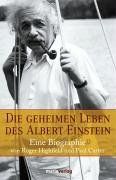 Die geheimen Leben des Albert Einstein. . Eine Biographie