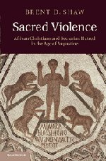 Sacred Violence: African Christians and Sectarian Hatred in the Age of Augustine