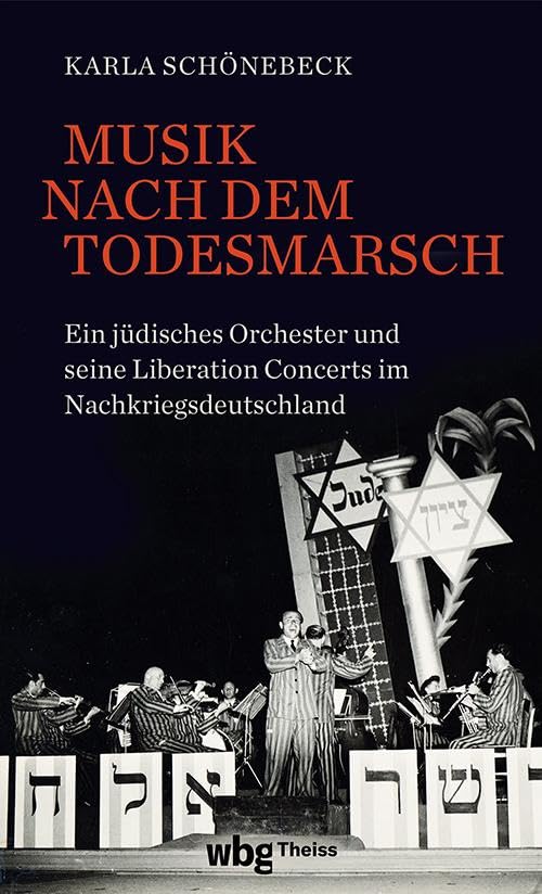 Musik nach dem Todesmarsch: Ein jüdisches Orchester und seine Liberation Concerts im Nachkriegsdeutschland