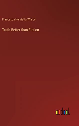 Truth Better than Fiction