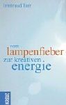Vom Lampenfieber zur kreativen Energie
