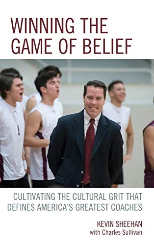 Winning the Game of Belief: Cultivating the Cultural Grit that Defines America's Greatest Coaches