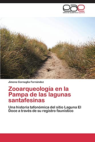 Zooarqueología en la Pampa de las lagunas santafesinas: Una historia tafonómica del sitio Laguna El Doce a través de su registro faunístico
