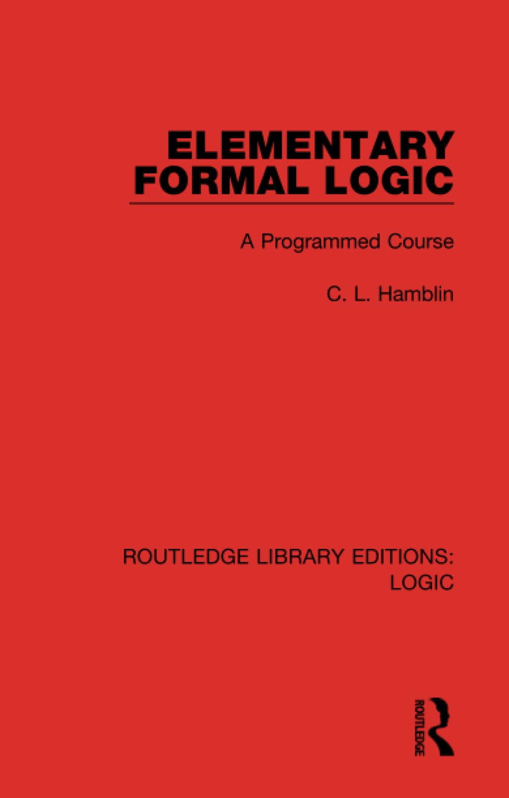 Elementary Formal Logic: A Programmed Course (Routledge Library Editions: Logic)