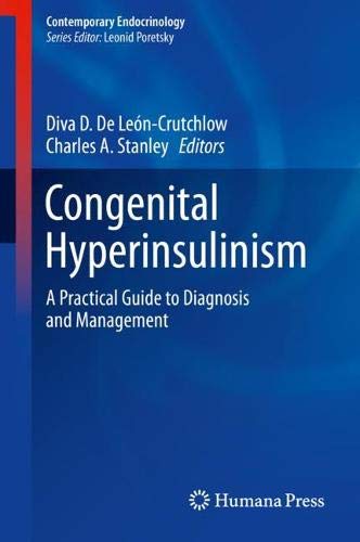 Congenital Hyperinsulinism: A Practical Guide to Diagnosis and Management (Contemporary Endocrinology)